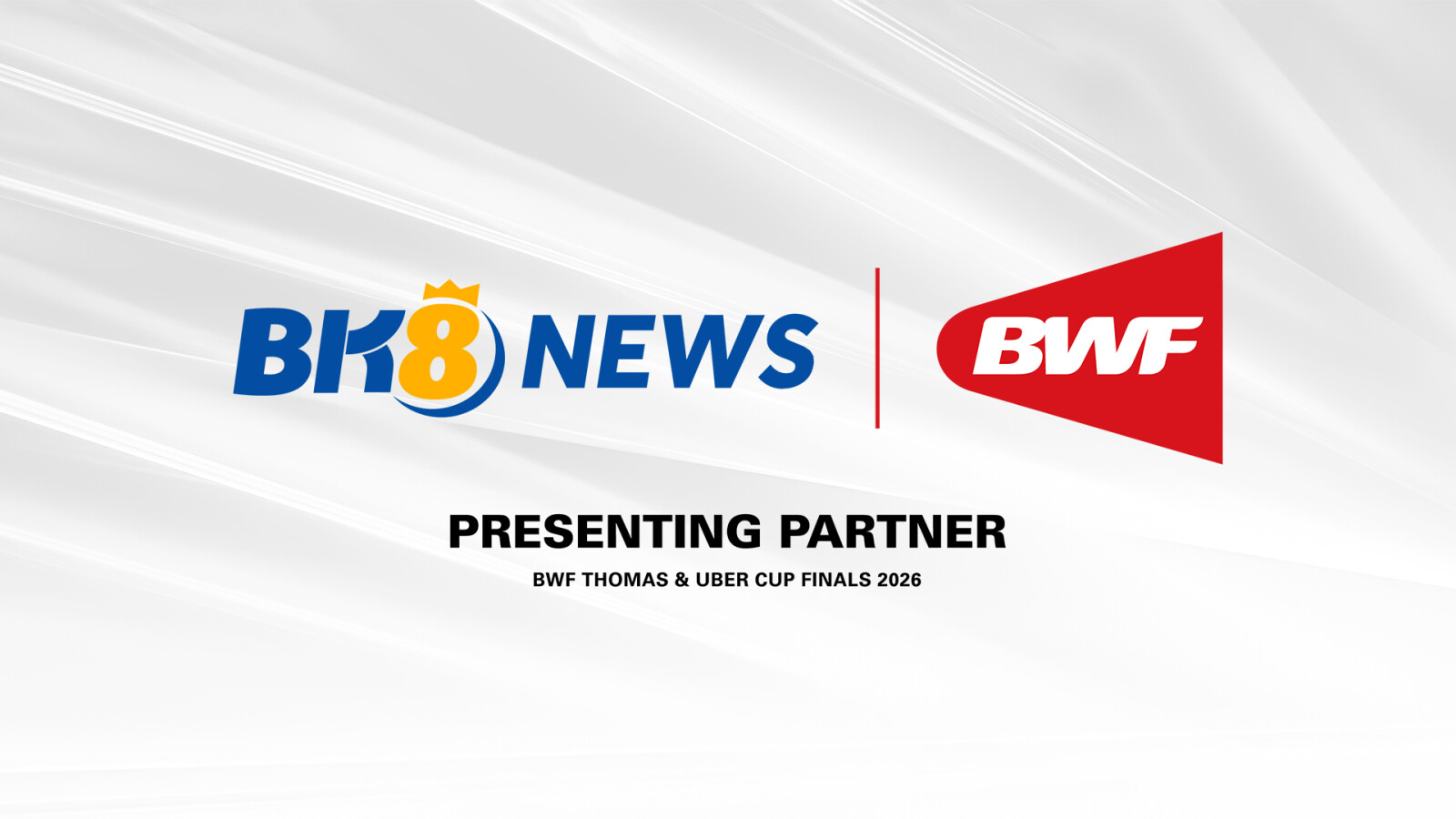 The Badminton World Federation (BWF) is pleased to announce BK8 News as the Presenting Partner BWF Thomas & Uber Cup Finals 2026.
